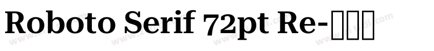 Roboto Serif 72pt Re字体转换